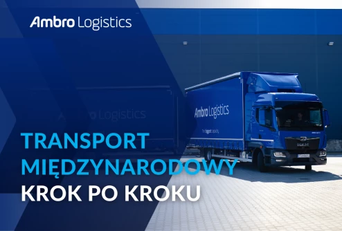 Transport międzynarodowy krok po kroku – jak wygląda droga Twojego towaru przez Europę?
